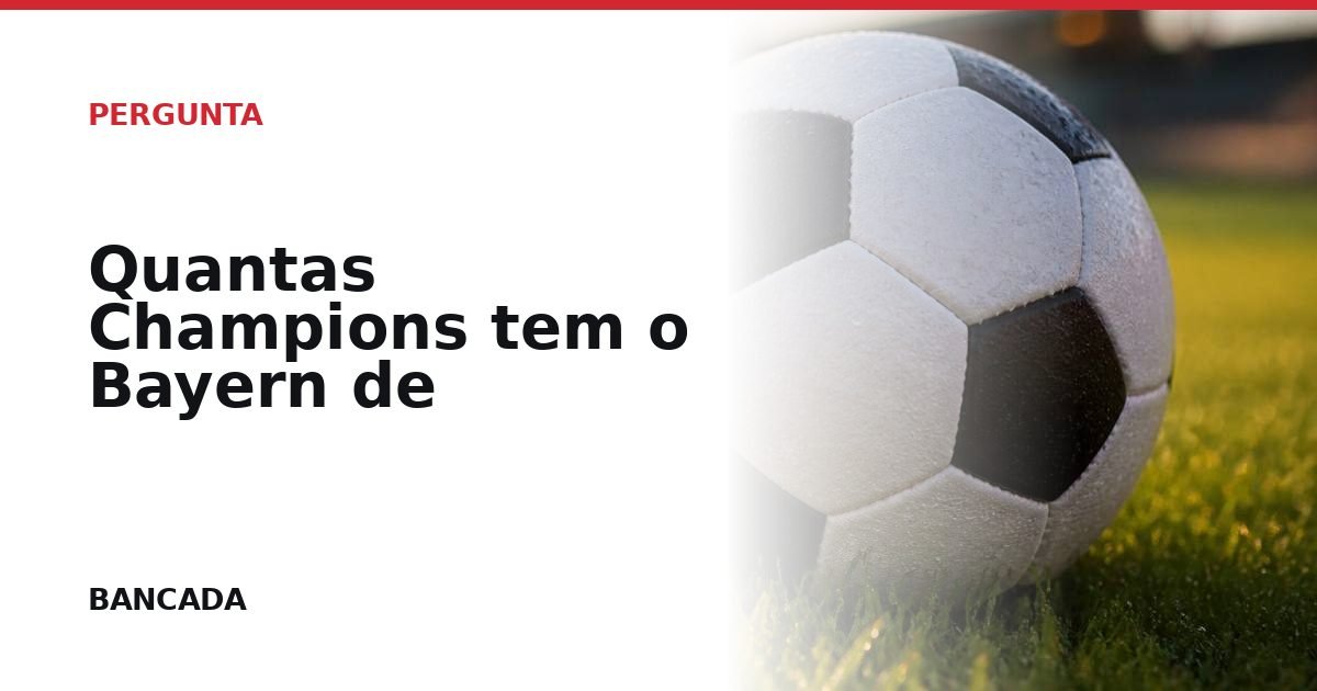 Card BANCADA de Quantas Champions tem o Bayern de Munique?