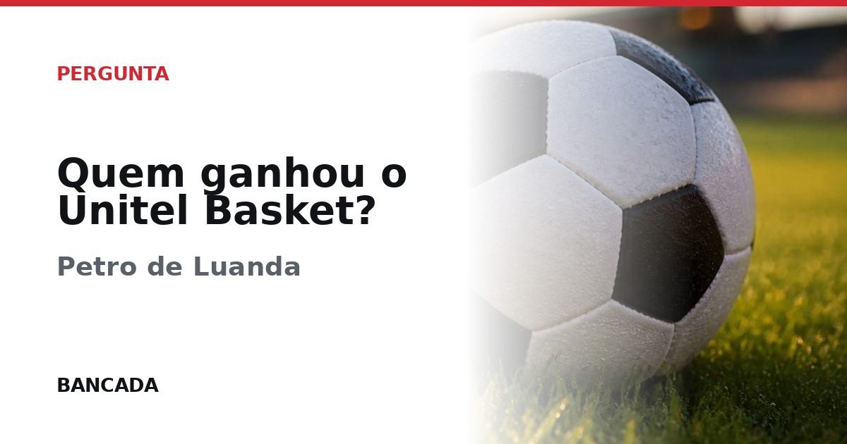 Card BANCADA de Quem ganhou o Unitel Basket?