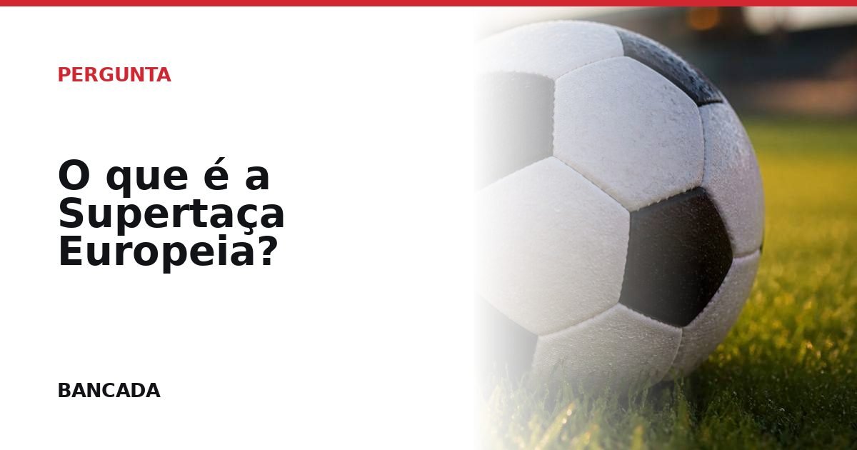 Card BANCADA de O que é a Supertaça Europeia?