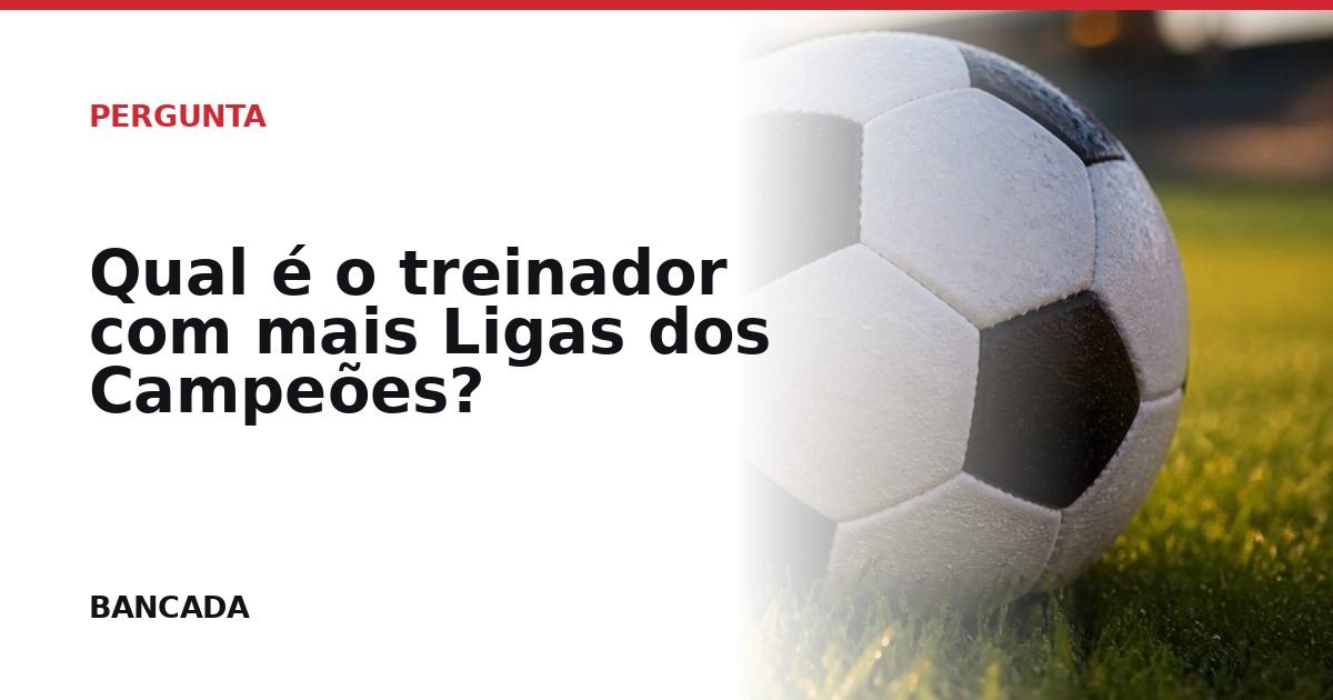 Card BANCADA de Qual é o treinador com mais Ligas dos Campeões?