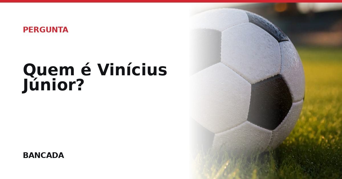 Card BANCADA de Quem é Vinícius Júnior?